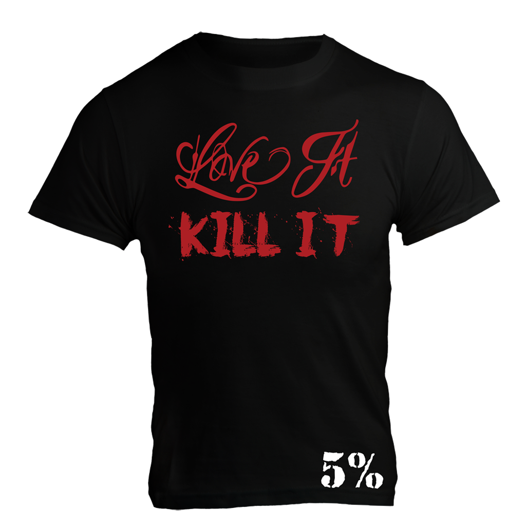 5% LOVE IT KILL IT, BLACK T-SHIRT WITH RED LETTERING